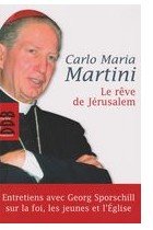 Cardinal Martini, le rêve de Jérusalem