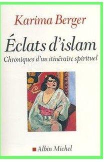 Karima Berger « Eclats d'islam » Albin Michel